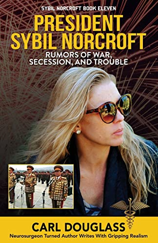 President Sybil Norcroft: Rumors of War, Secession, and Trouble (Sybil Norcroft Book Eleven, Band 11)