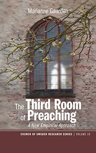 The Third Room of Preaching: A New Empirical Approach (Church of Sweden Research, Band 19)