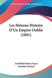 Les Heteens Histoire D'Un Empire Oublie (1891)