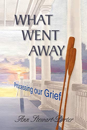 WHAT WENT AWAY: Processing our Grief