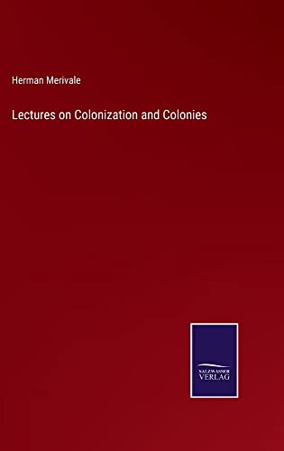 Lectures on Colonization and Colonies