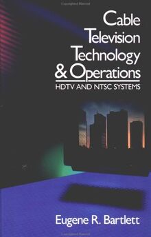 Cable Television Technology and Operations: Hdtv and Ntsc Systems