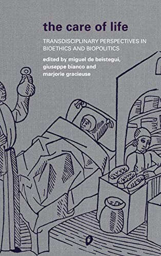 The Care of Life: Transdisciplinary Perspectives in Bioethics and Biopolitics