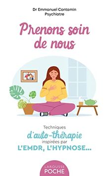 Prenons soin de nous : techniques d'auto-thérapie inspirées par l'EMDR, l'hypnose...