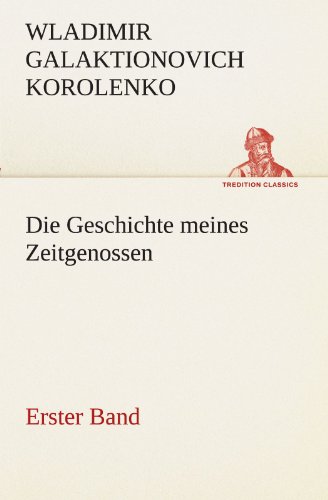 Die Geschichte meines Zeitgenossen - Erster Band (TREDITION CLASSICS)