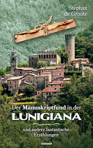 Der Manuskriptfund in der Lunigiana: und andere fantastische Erzählungen