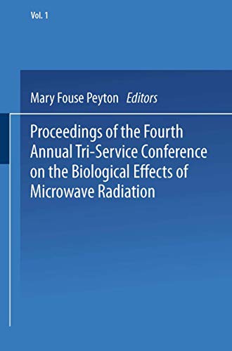 Proceedings of the Fourth Annual Tri-Service Conference on the Biological Effects of Microwave Radiation: Volume 1 16–18 August 1960 New York University Medical Center