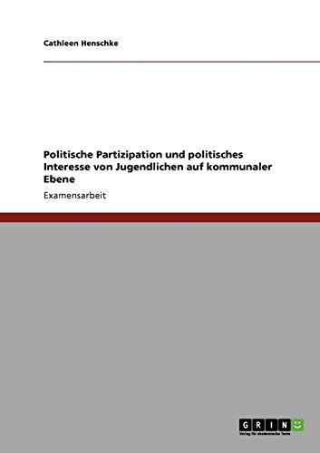 Politische Partizipation und politisches Interesse von Jugendlichen auf kommunaler Ebene
