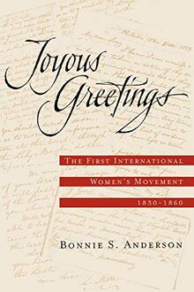 Joyous Greetings: The First International Women's Movement 1830-1860