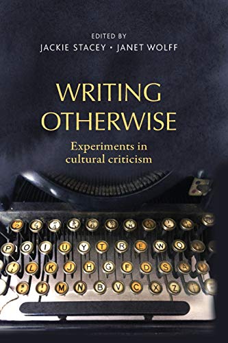 Jackie Stacey Writing Otherwise, Experiments In Cultural Criticism