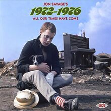 Jon Savage'S 1972-1976-All Our Times Have Come