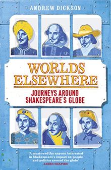 Worlds Elsewhere: Journeys Around Shakespeare’s Globe