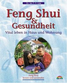 Feng Shui und Gesundheit. Vital leben in Haus und Wohnung. Feng Shui lernen und anwenden