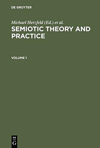 Semiotic Theory and Practice, Volume 1+2: Proceedings of the Third International Congress of the International Association for Semiotic Studies Palermo, 1984