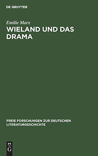 Wieland und das Drama (Freie Forschungen zur deutschen Literaturgeschichte, 3, Band 3)
