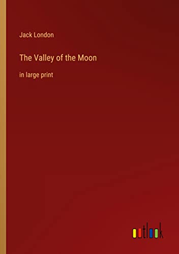 The Valley of the Moon: in large print