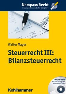 Steuerrecht III: Bilanzsteuerrecht; Kompass Recht