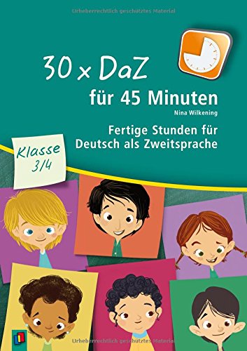 30 x DaZ für 45 Minuten - Klasse 3/4: Fertige Stunden für Deutsch als Zweitsprache