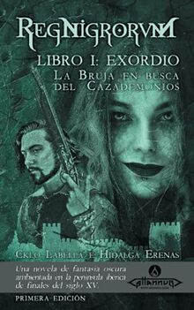 La Bruja en busca del Cazademonios: RegNigrorvM -- Libro I: Exordio