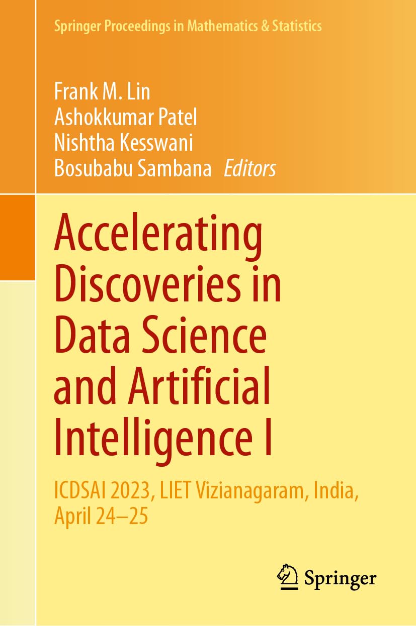 Accelerating Discoveries in Data Science and Artificial Intelligence I: ICDSAI 2023, LIET Vizianagaram, India, April 24–25 (Springer Proceedings in Mathematics & Statistics, 421, Band 1)