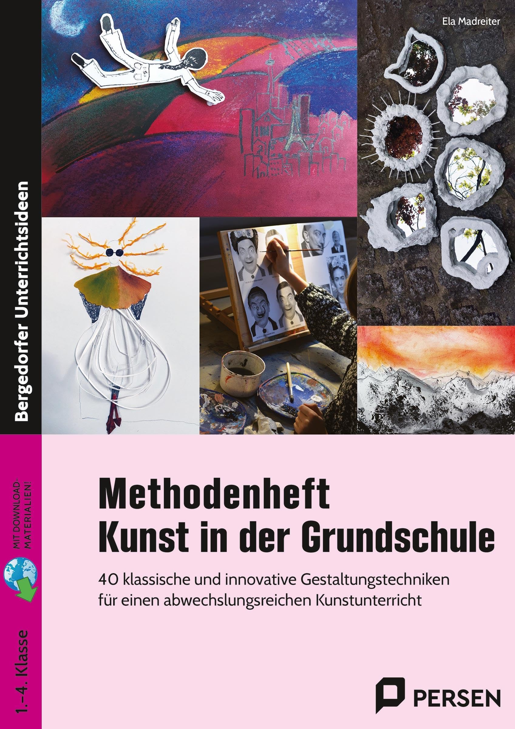 Methodenheft Kunst in der Grundschule: 40 klassische und innovative Gestaltungstechniken für einen abwechslungsreichen Kunstunterricht (1. bis 4. Klasse)