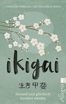 Ikigai: Gesund und glücklich hundert werden