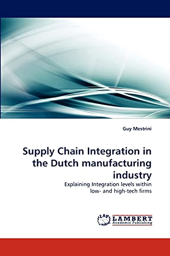 Supply Chain Integration in the Dutch manufacturing industry: Explaining Integration levels within low- and high-tech firms
