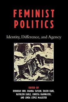 Feminist Politics: Identity, Difference, and Agency