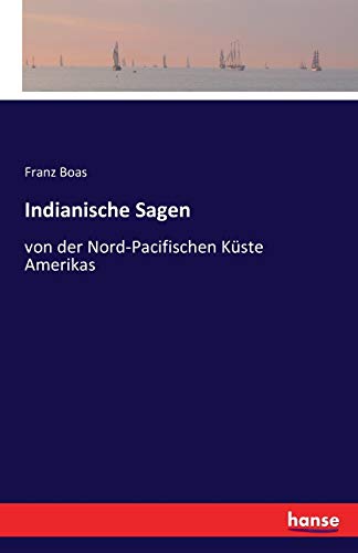 Indianische Sagen: von der Nord-Pacifischen Küste Amerikas