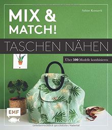 Mix and match! Taschen nähen: Über 500 Modelle kombinieren