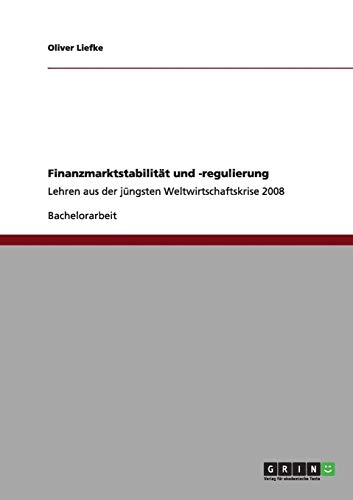 Finanzmarktstabilität und -regulierung: Lehren aus der jüngsten Weltwirtschaftskrise 2008