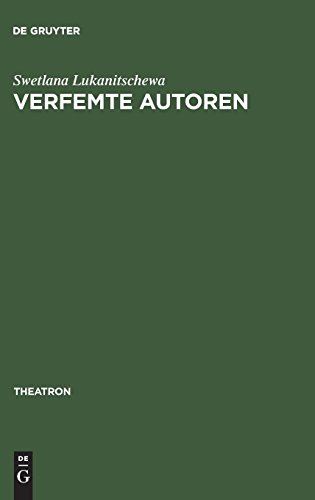Verfemte Autoren: Werke von Marina Cvetaeva, Michail Bulgakov, Aleksandr Vvedenskij und Daniil Charms auf den deutschen Bühnen der 90er Jahre (Theatron, Band 40)