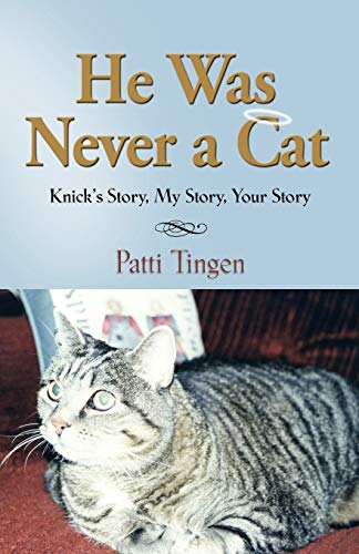 HE WAS NEVER A CAT: Knick's Story, My Story, Your Story