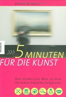 5 Minuten für die Kunst: Der schnellste Weg zu den 50 bedeutendsten Gemälden