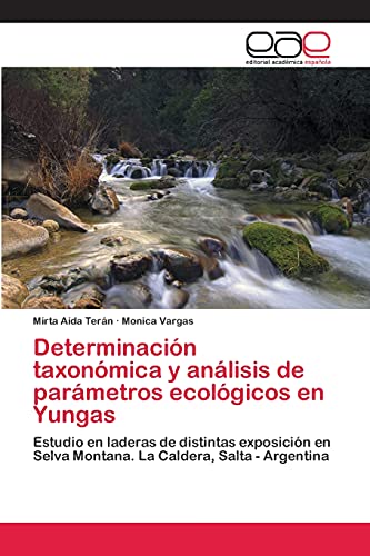 Determinación taxonómica y análisis de parámetros ecológicos en Yungas: Estudio en laderas de distintas exposición en Selva Montana. La Caldera, Salta - Argentina