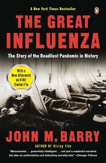 The Great Influenza: The Story of the Deadliest Pandemic in History