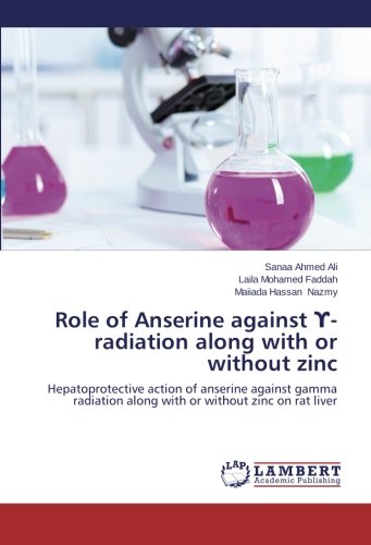 Role of Anserine against ϒ- radiation along with or without zinc: Hepatoprotective action of anserine against gamma radiation along with or without zinc on rat liver
