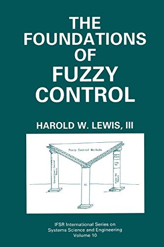 The Foundations of Fuzzy Control (IFSR International Series in Systems Science and Systems Engineering, 10, Band 10)