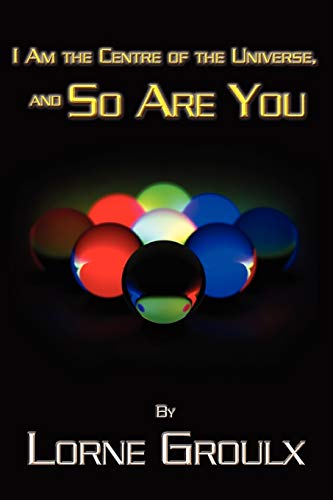 I Am the Centre of the Universe, and So Are You