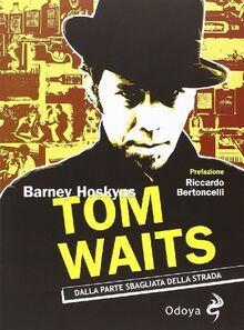 Tom Waits. Dalla parte sbagliata della strada (Musica)