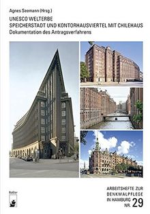 UNESCO Welterbe Speicherstadt und Kontorhausviertel mit Chilehaus: Dokumentation des Antragsverfahrens (Arbeitshefte zur Denkmalpflege in Hamburg)