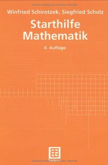 Starthilfe Mathematik. Für Studienanfänger der Ingenieur-, Natur- und Wirtschaftswissenschaften (Mathematik für Ingenieure und Naturwissenschaftler, Ökonomen und Landwirte)