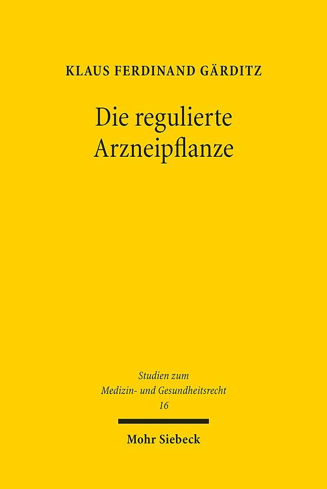 Die regulierte Arzneipflanze: Pharmazeutische Biologie im Arzneimittelrecht (MGR, Band 16)