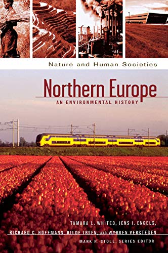 Northern Europe: An Environmental History (ABC-CIO's Nature and Human Societies)