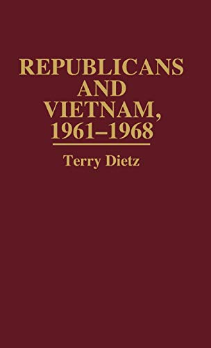Republicans and Vietnam, 1961-1968 (Contributions in Political Science)