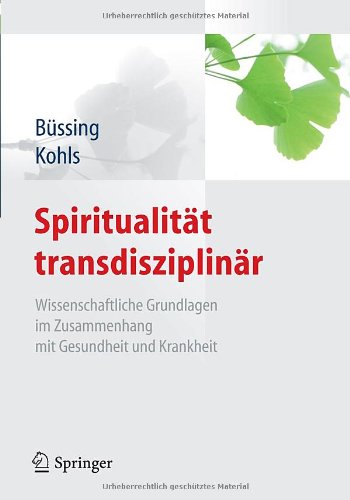 Arndt Büssing Spiritualität Transdisziplinär, Wissenschaftliche Grundlagen Im Zusammenhang Mit Gesundheit Und Krankheit