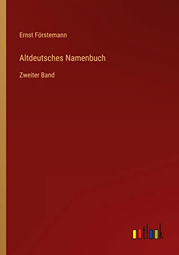 Altdeutsches Namenbuch: Zweiter Band