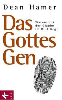 Das Gottes-Gen: Warum uns der Glaube im Blut liegt