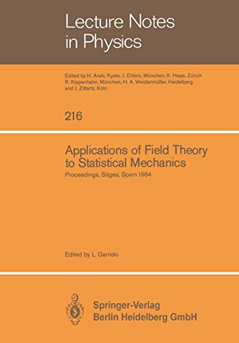 Applications of Field Theory to Statistical Mechanics: Proceedings Of The Sitges Conference On Statistical Mechanics, Sitges, Barcelona /Spain, June ... (Lecture Notes in Physics, 216, Band 216)