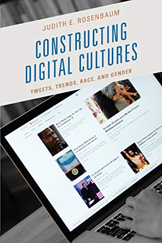 Constructing Digital Cultures: Tweets, Trends, Race, and Gender